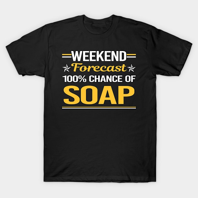 Weekend Forecast 100% Soap T-Shirt by symptomovertake